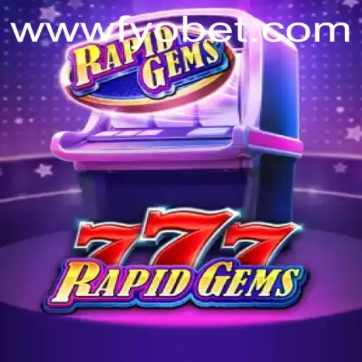 Descubra o Fascinante Mundo de RapidGems777 em FYOBET.COM